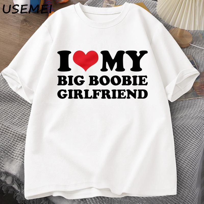 

I Heart My Big Boobie Girlfriend T-shirts Men Funny Gift for Him Boyfriend Valentines Day Male Clothes Cotton Tees Shirt S белый