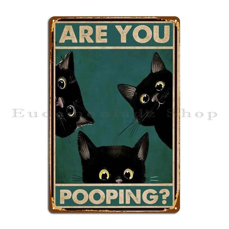 Three Baby Black Cats Are You Pooping Poster Metal Plaque Poster Cinema Customize Cinema Printing Kitchen Tin Sign Poster