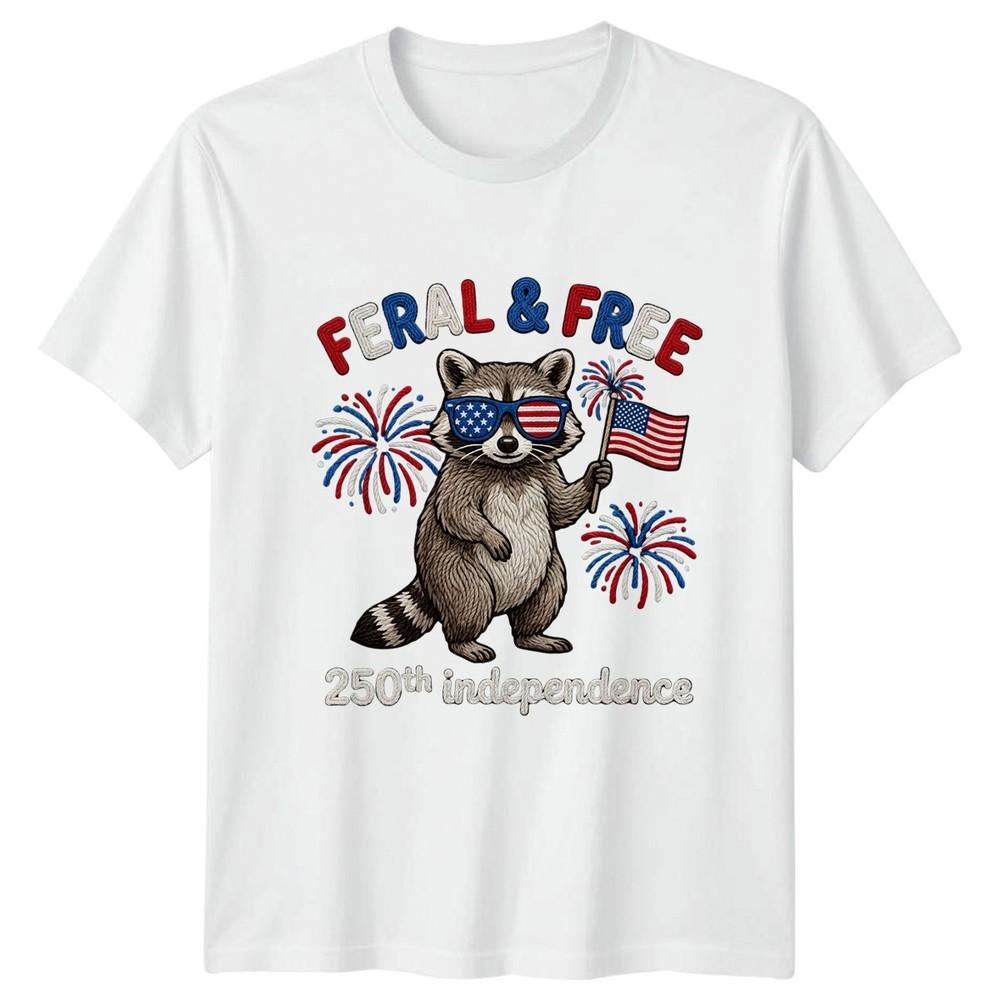 Feral And Free 250th Independence TShirt Raccoon Patriotic Gift For Him And Her S