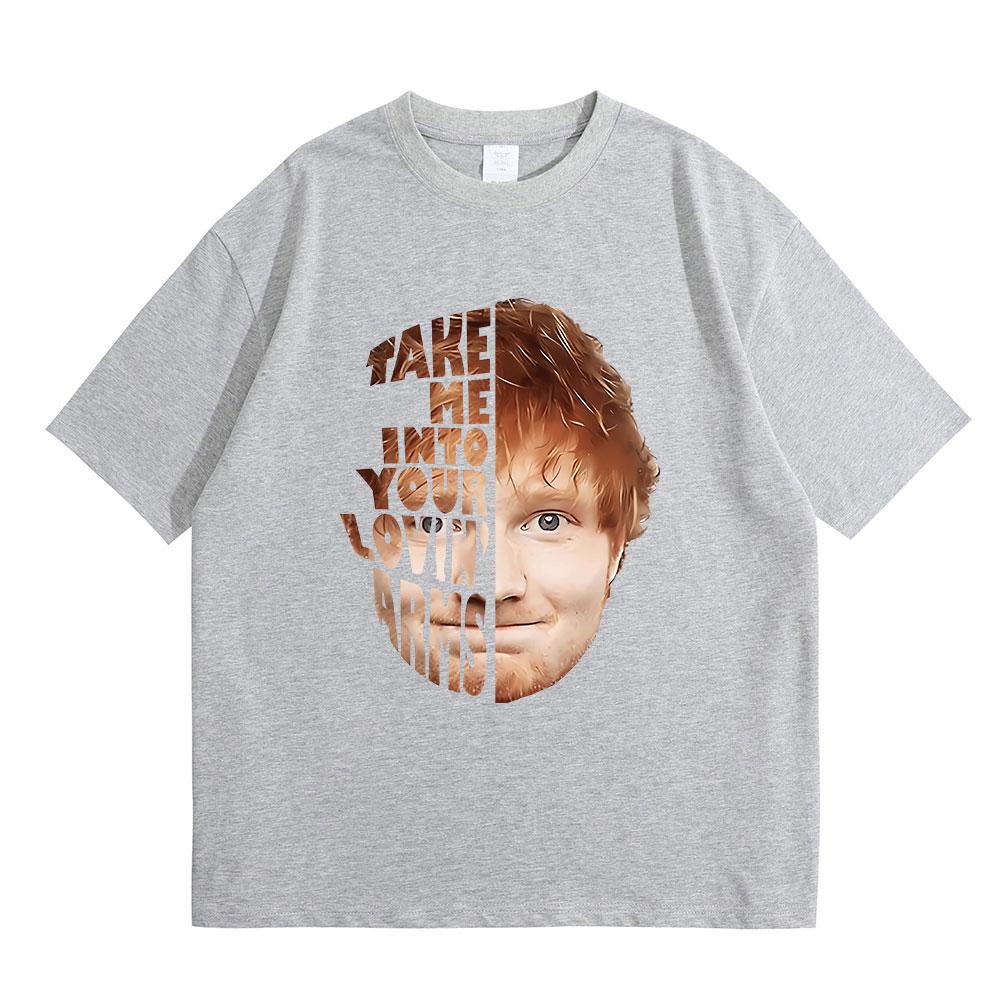 Ed Sheeran Take Me Into Your Lovin Arms Face T Shirt 100_ Cotton Casual Short Sleeve T-shirt Vintage Hip Hop Tee Shirt Oversized