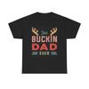 Best Buckin Dad Ever Graphic T Shirt Gift Unisex Heavy Cotton Tee