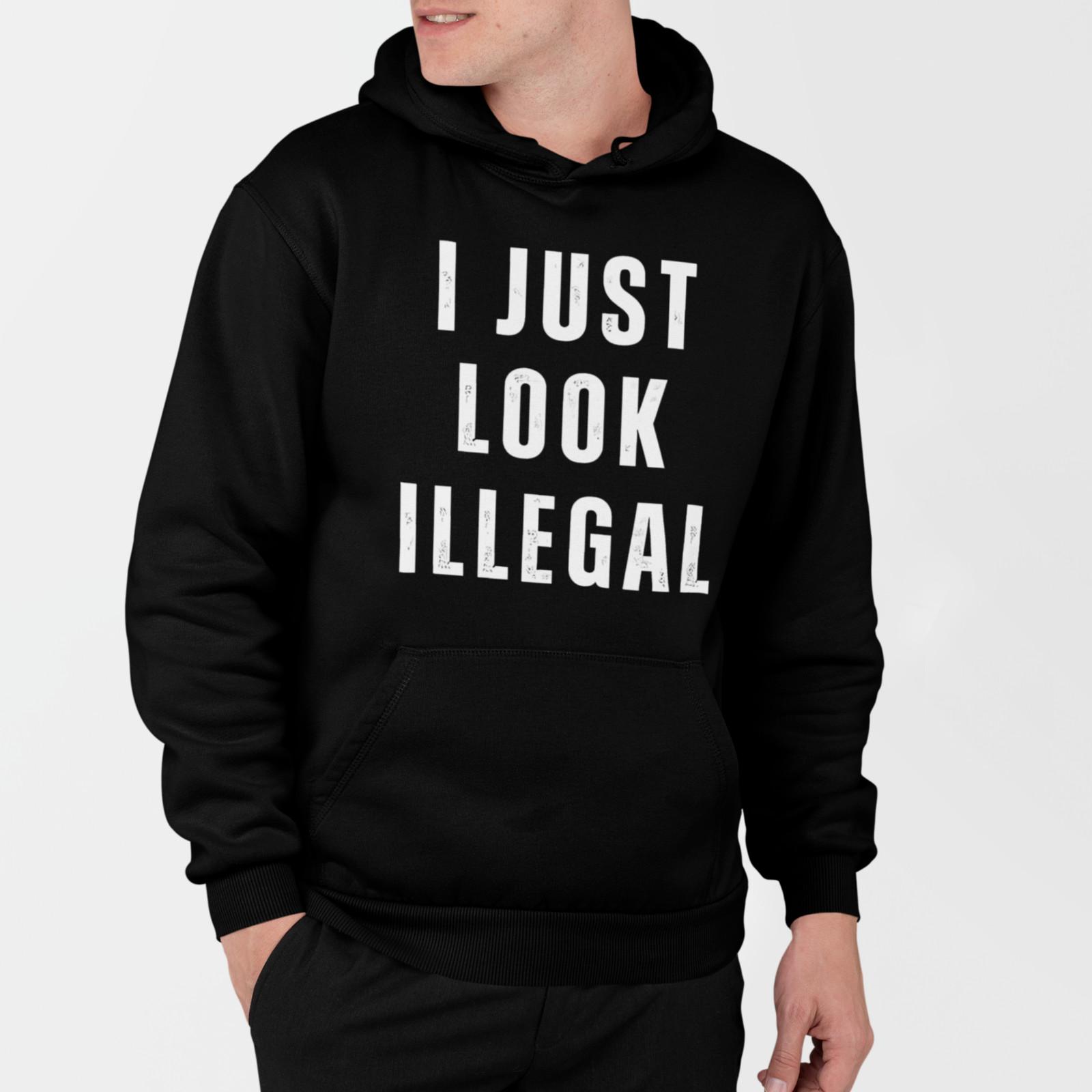 I Just Look Illegal Shirt Funny Sarcastic Humor Statement Tee XXXL