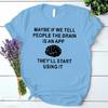 Brain Is An App Tees Women Funny T Shirt Harajuku Fashion Clothes Female Casual T Shirts Korean Vintage Streetwear Y2k Tops 90s