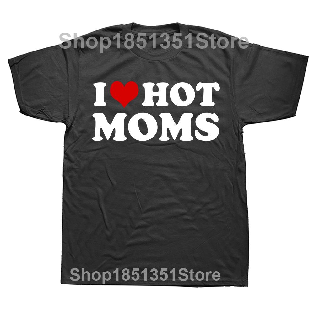 

I Love Hot Moms T Shirt Funny Red Heart Love Moms Short Sleeve Printed Streetwear Hip Hop Loose Style TShirts Men Clothing 4XL