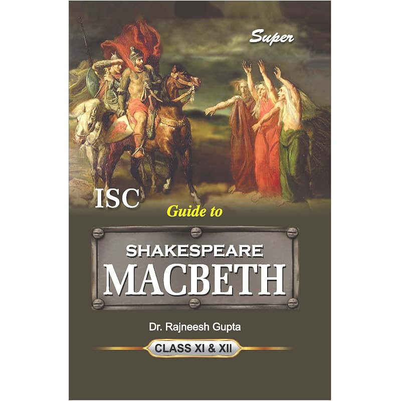 Super Guide to William Shakespeare's Macbeth for ISC Class 11 & 12