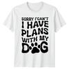 Sorry I Cant I Have Plans With My Dog Paw Print Funny TShirt
