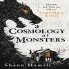 A Cosmology of Monsters by Shaun Hamill Paperback Book 9781789094114