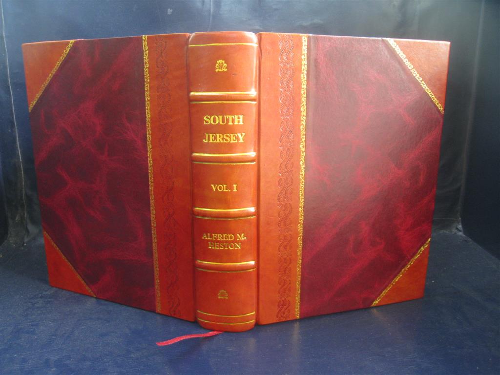 South Jersey a history Volume 1 1924 [Leather Bound] by Alfred M. Heston