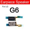 Earpiece Speaker For LG G2 G3 G4 G5 G6 G7 G8 ThinQ Q6a Q7a Plus Q7+ Q6+ Q8 Q60 G9 G8S K10 2017 Velvet Earphone Sound Speaker