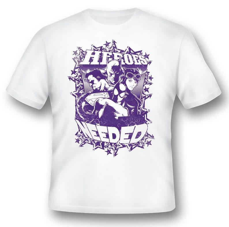 Heroes needed Tee Shirt 100