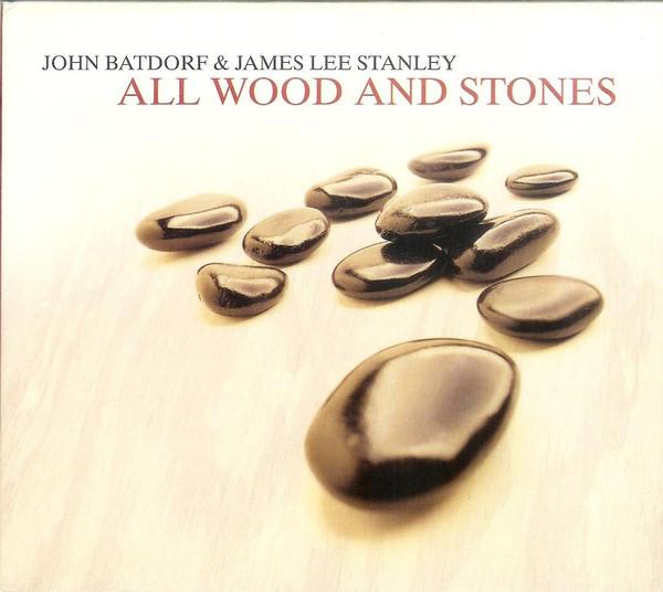 

CD JOHN BATDORF & JAMES LEE STANLEY - All Wood And Stones 829955102221 Beachwood Recor 2005 US Rock Used