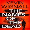 The Names of the Dead by Kevin Wignall Paperback Book 9781542000000