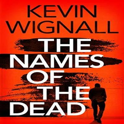 The Names of the Dead by Kevin Wignall Paperback Book 9781542000000