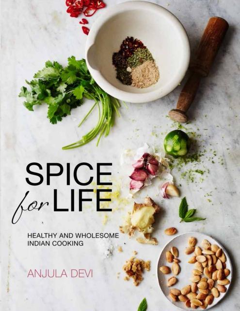 The Spice for Life : Healthy and Wholesome Indian Cooking Book