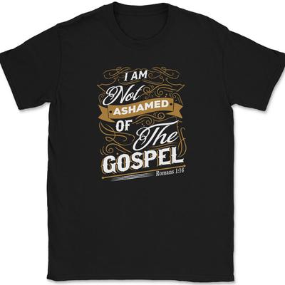 I Am Not Ashamed of The Gospel T-Shirt Mens Womens Tees Top Christian Worship Jesus Bible Tee