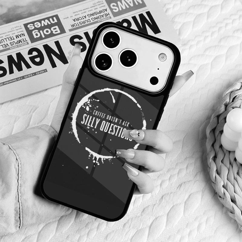 Coffee Doesn't Ask Silly Questions Quote Phone Case For IPhone 17 16e 15 14 13 12 11 Pro Max Air Mini Soft Protective Cover