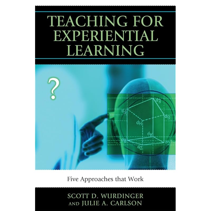Teaching for Experiential Learning: Five Approaches That Work