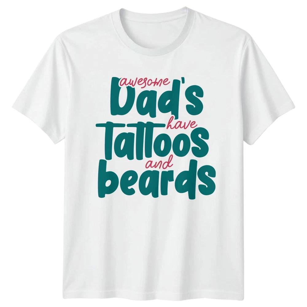 Awesome Dads Have Tattoos And Unisexs TShirt Bearded Inked Fatherhood S