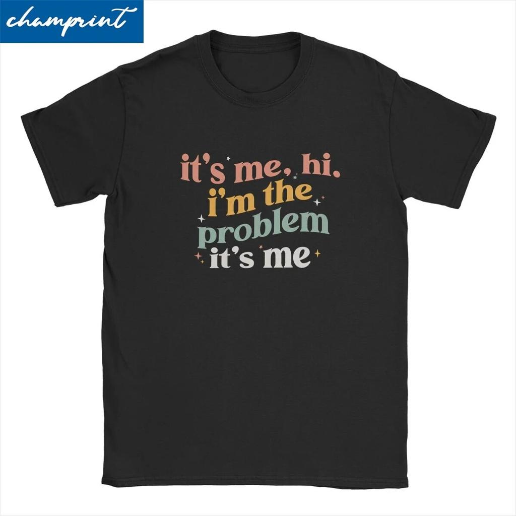Vintage It's Me Hi I'm The Problem T-Shirts Unisex Women Round Neck Pure Cotton T Shirt Short Sleeve Tees Adult Clothes