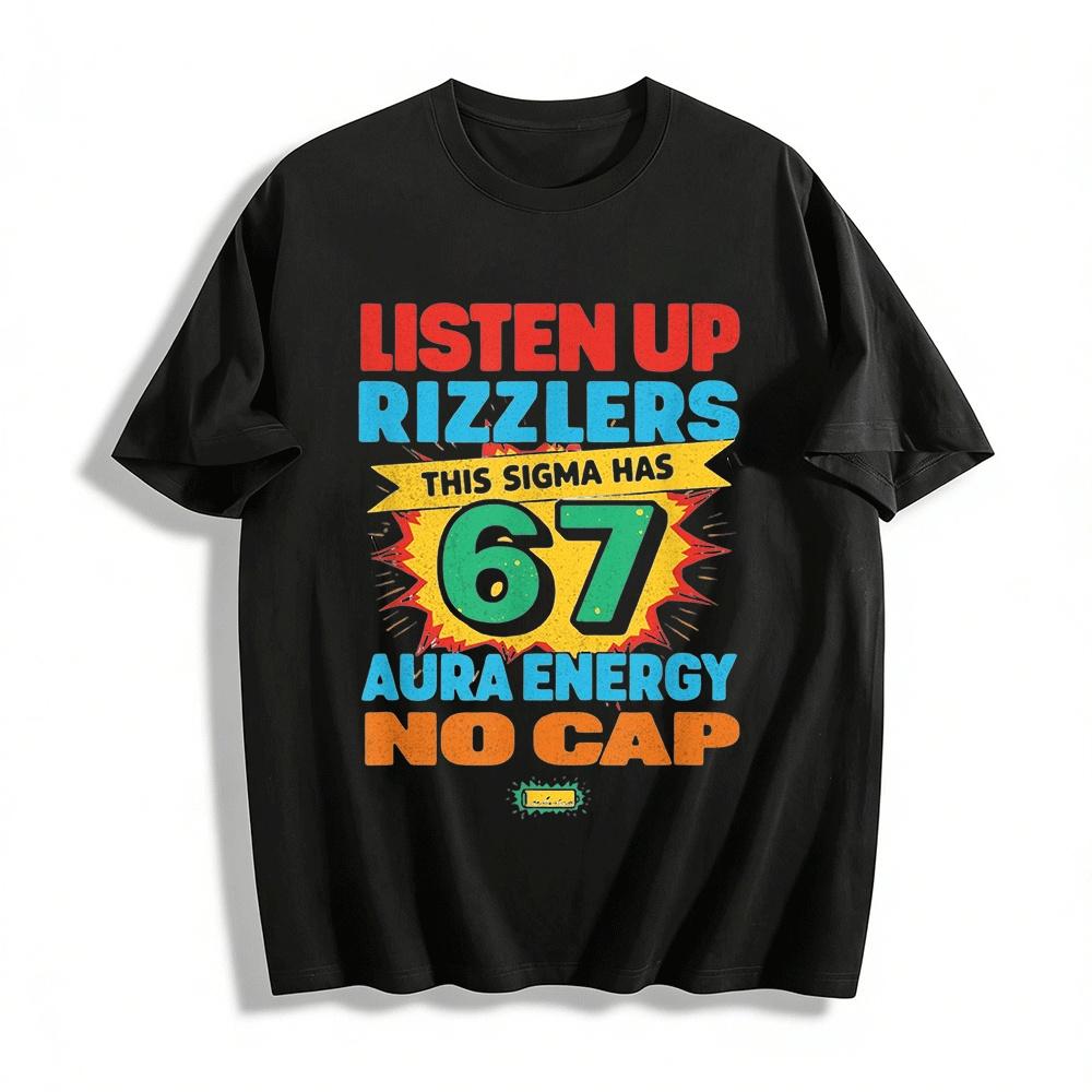 

Listen Up Rizzlers Sigma 67 Aura Energy No Cap Graphic Tee Pure cotton T-shirt XXS