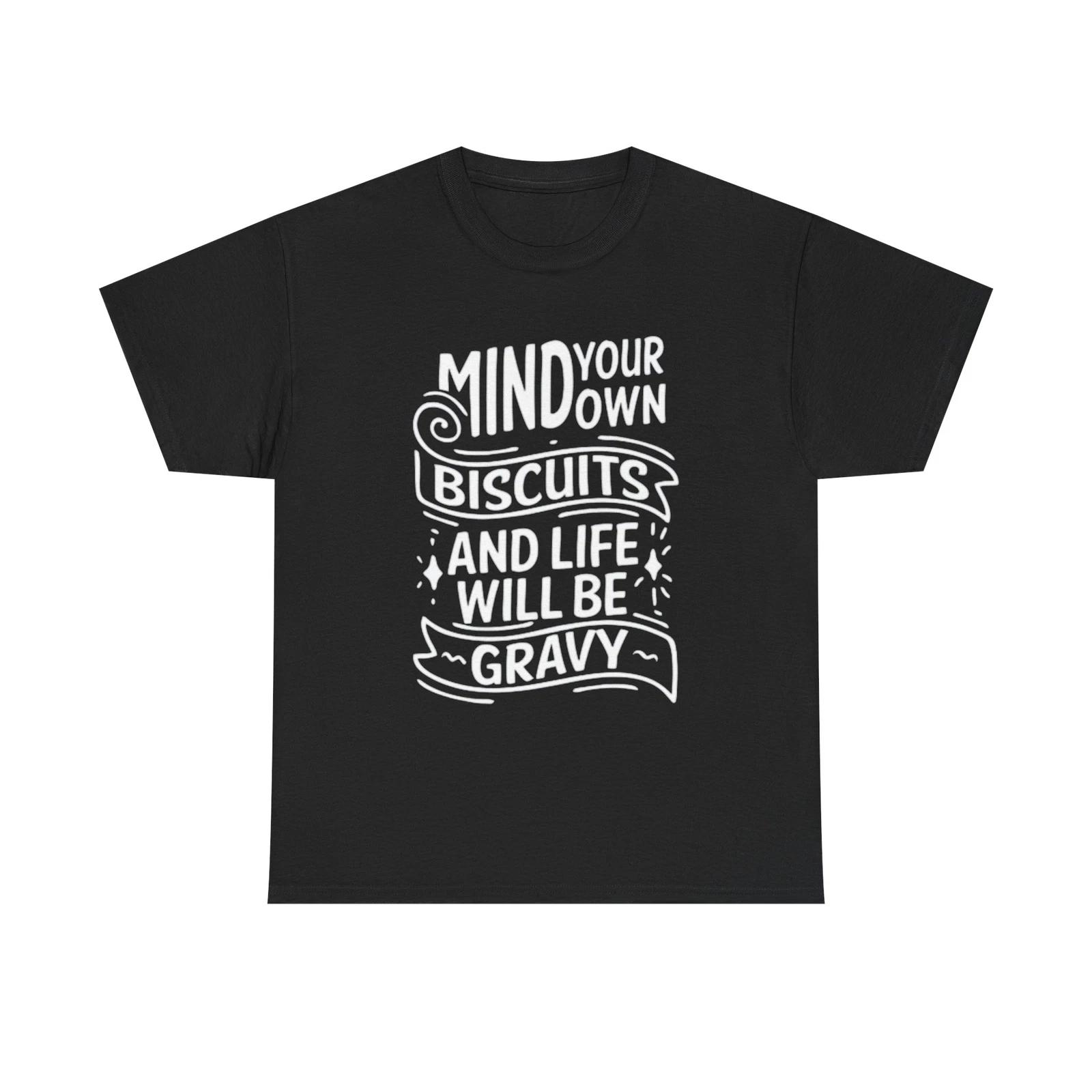 Men s and Women s T-shirts Mind Your Own Biscuits Graphic M