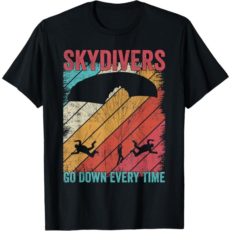 Skydivers Go Down Every Time Parachute Skydiver T-Shirt S