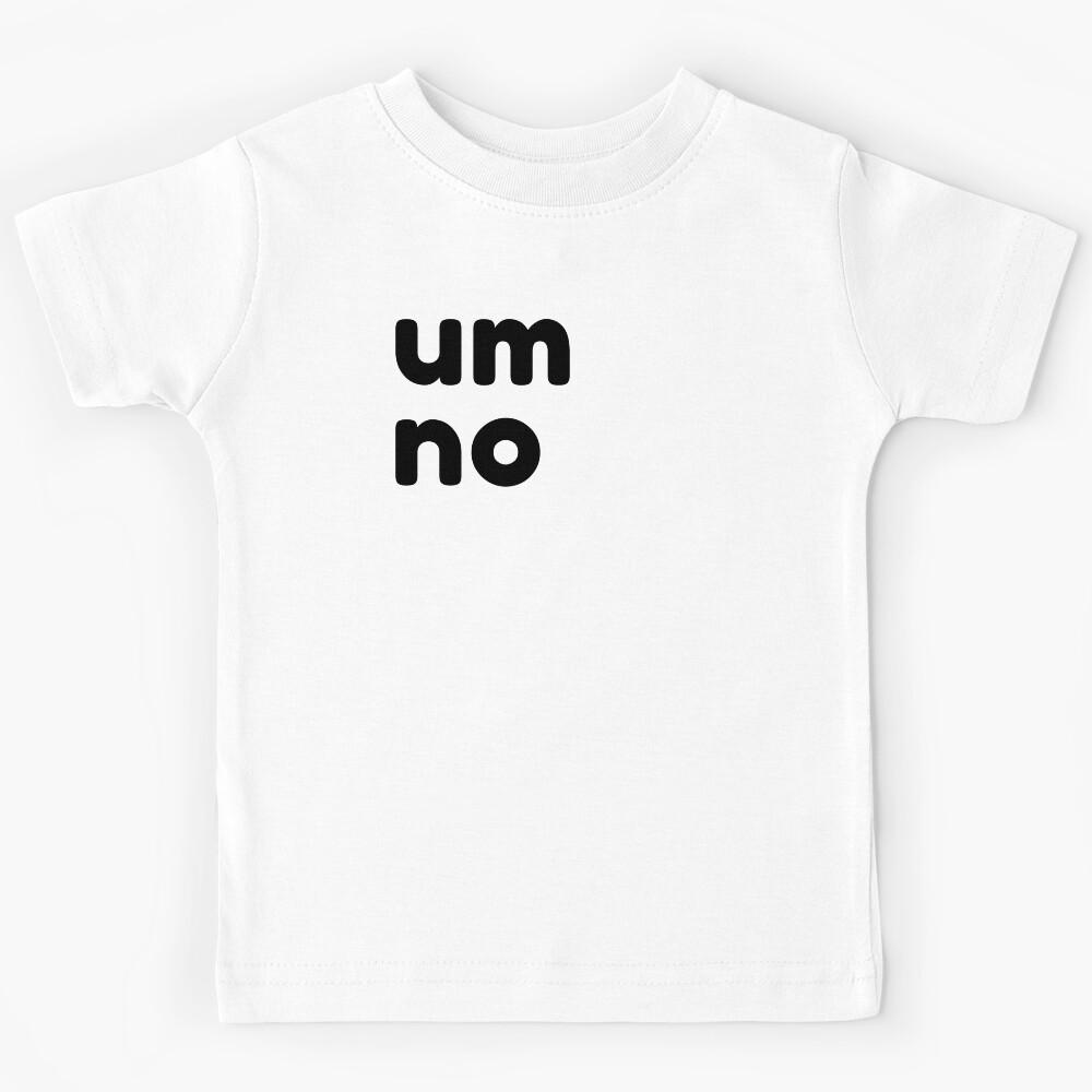 Um No. Funny Sarcastic NSFW Rude Inappropriate Saying Kids T-Shirt 170