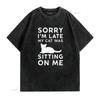 Funny Cat Parent Sorry I M Late My Was Sitting On Me T Shirt Vintage Washed Designer Clothes Soft Stylish Comfortable