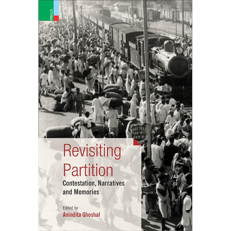 Revisiting Partition: Contestation, Narratives and Memories