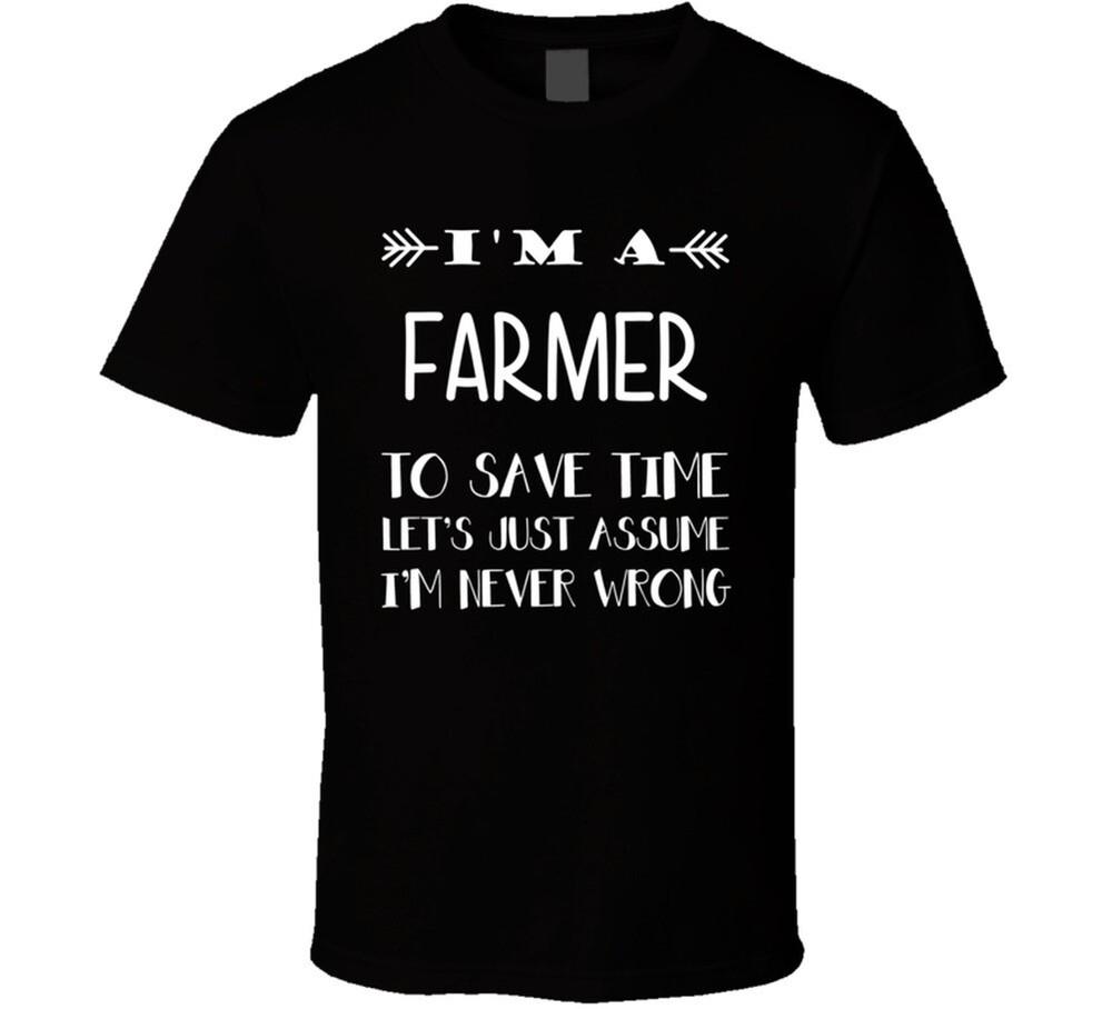 

To Save Time Farmer Never Wrong Funny Best Job T Shirt XL
