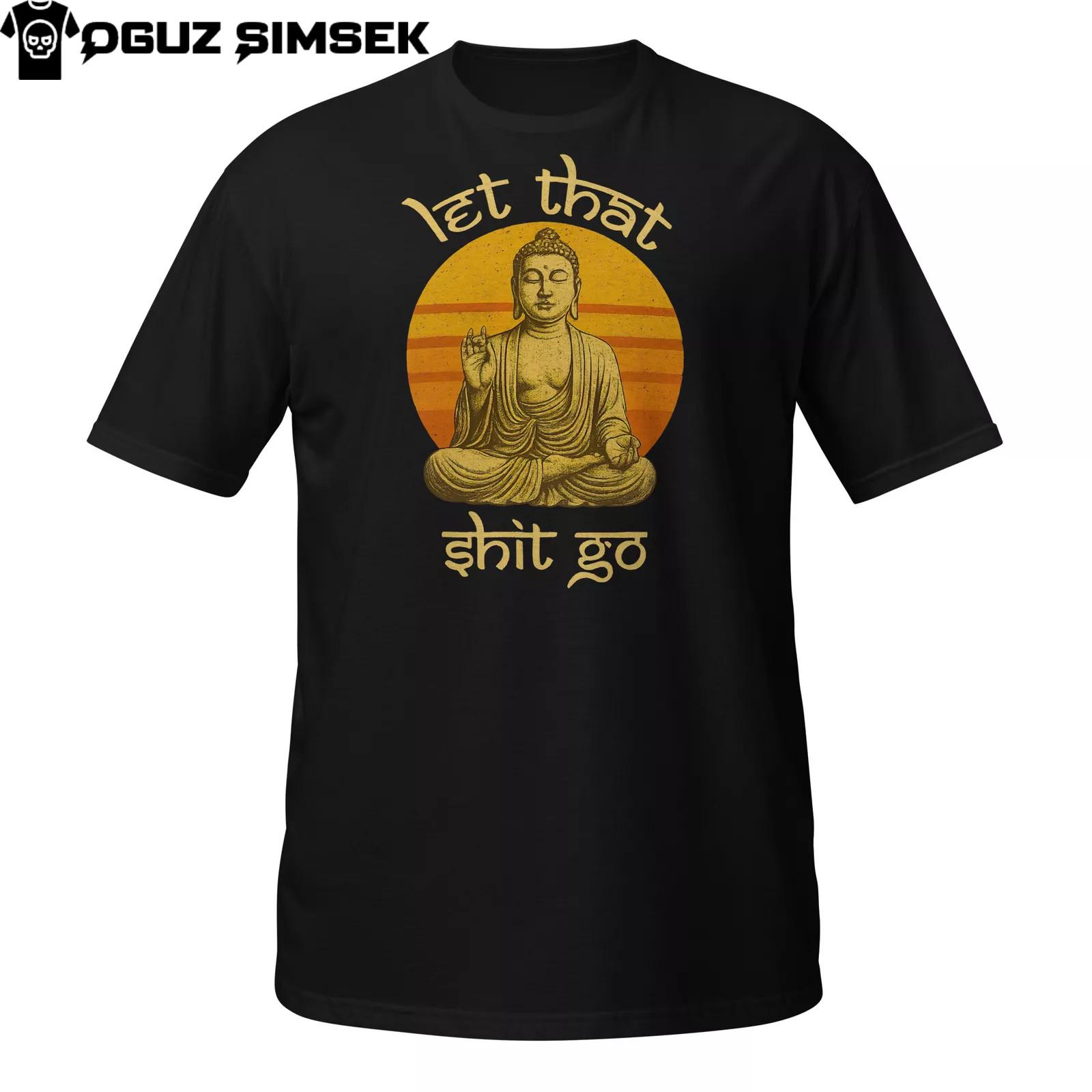 Let That Sh*t Go Buddha T-Shirt Mens Womens Tees Top | Funny Mindfulness Graphic Tee for Yoga and Chill 2XL