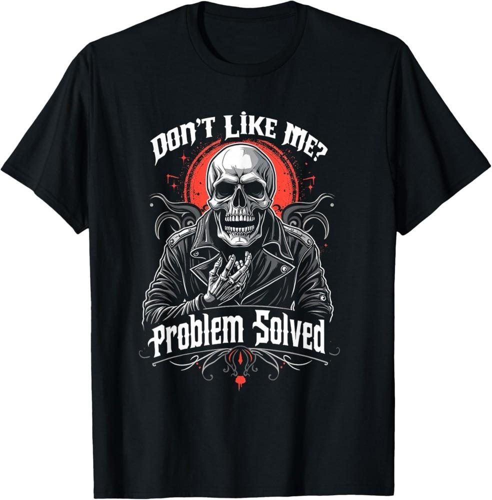 Don t Like Me - Problem Solved Bold T-Shirt 4XL