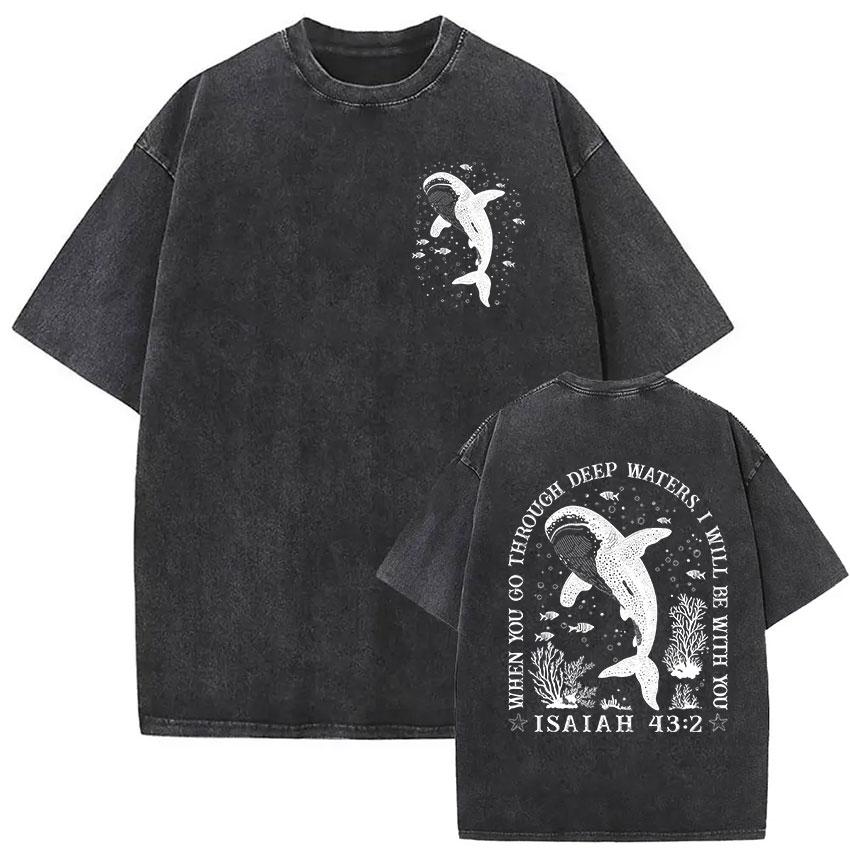 When You Pass Through Deep Waters Vintage Washed T Shirt Jesus Whale Men Woman Short Sleeve Tshirts Casual 100 Cotton Tshirt