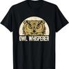 Owl Whisperer - Owlet Animal Lover Bird Hunter Ornithologist T-Shirt