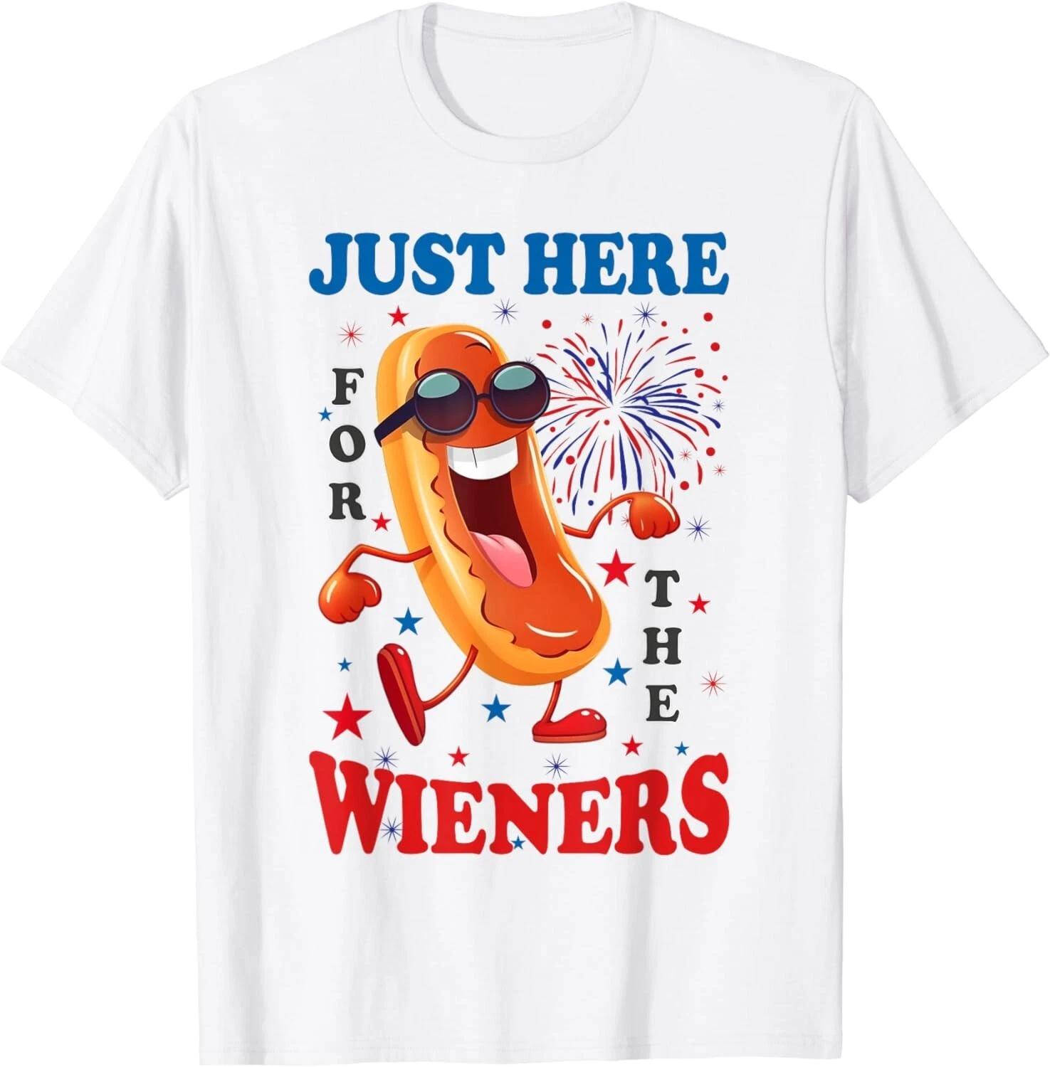 

4Th Of July Hot Dog I m Just Here For The Wieners Gift Unisex T-Shirt 4XL