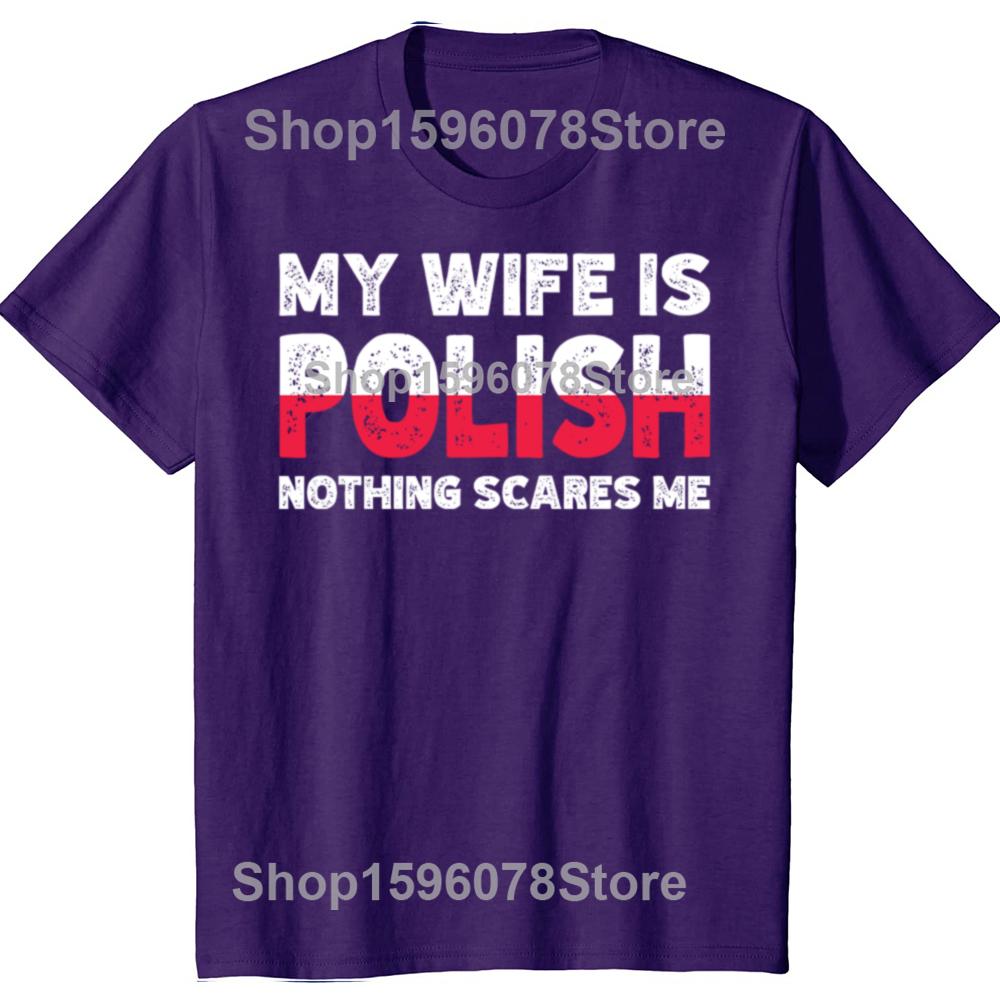 My Wife Is Polish Nothing Scares Me Funny Poland Husbands TShirt Fashion Vintage Summer Short Sleeve Oversized Tshirt Tops