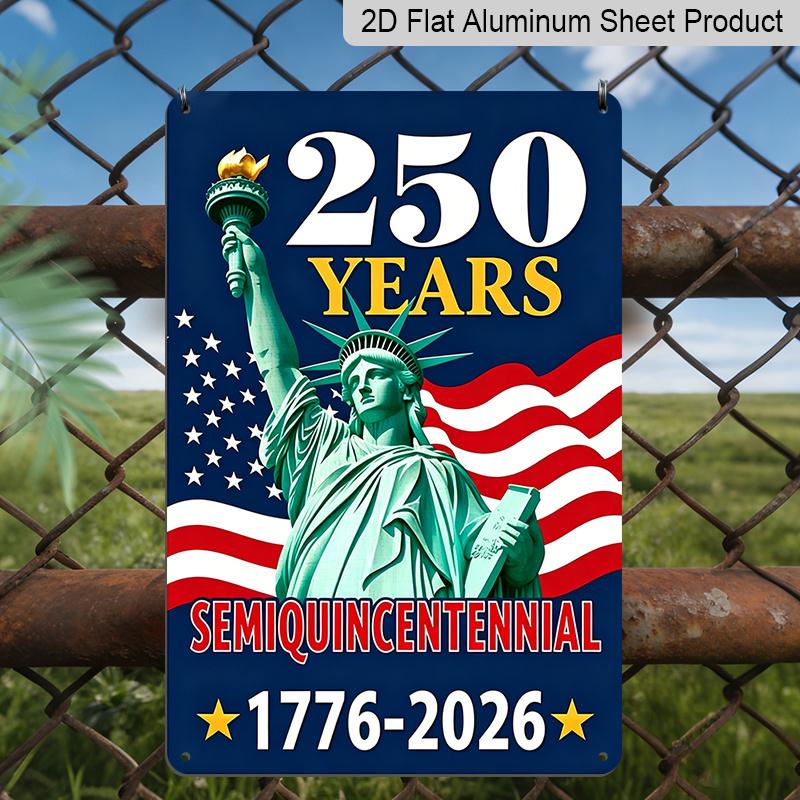2D Flat Decorative 8×12 Inch Aluminum Plaque Metal Sign | 250 Years Semiquincentennial (1776-2026): Statue of Liberty & American Flag; Celebrate US