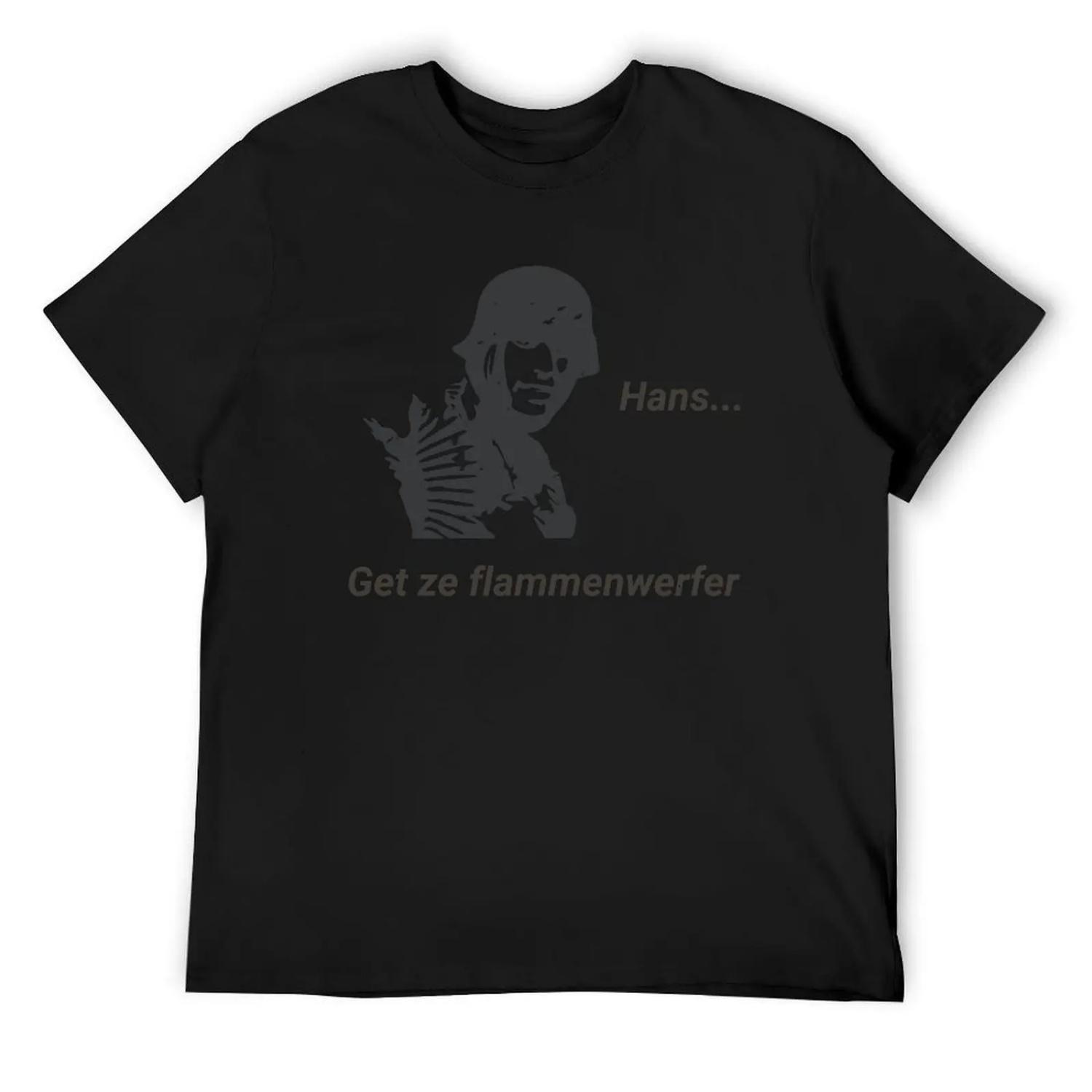 

Hans Get Ze Flammenwerfer T-Shirt sweat summer top for a boy clothes fruit of the loom mens t shirts XXXXXL чорний