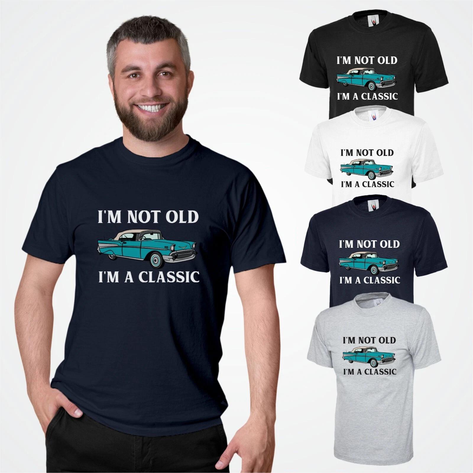 I m Not Old I m A Classic T-Shirt Vintage Car Old Is Gold Retro Unisex Gift T S