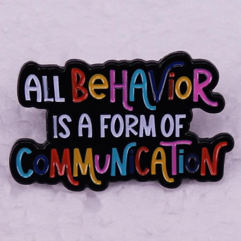 Colorful Metal Brooch:  All Actions Are Forms of Communication  - Backpack Decoration.