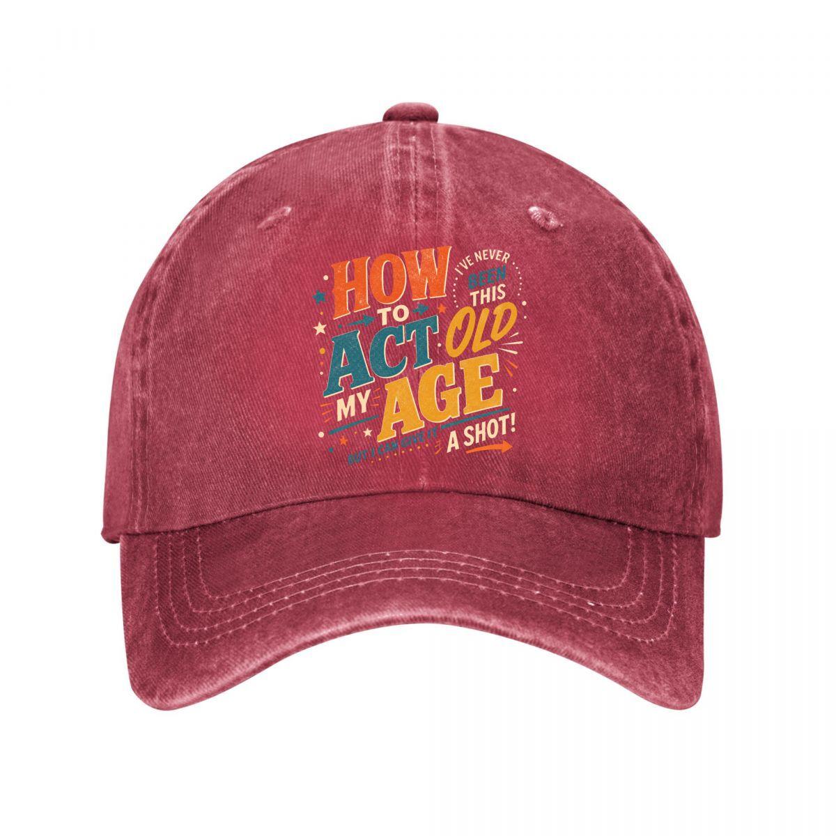 Retro How To Act My Age Washed Baseball Cap Outdoor For Womens Unisex FeUnisex Dad Hat Adjustable