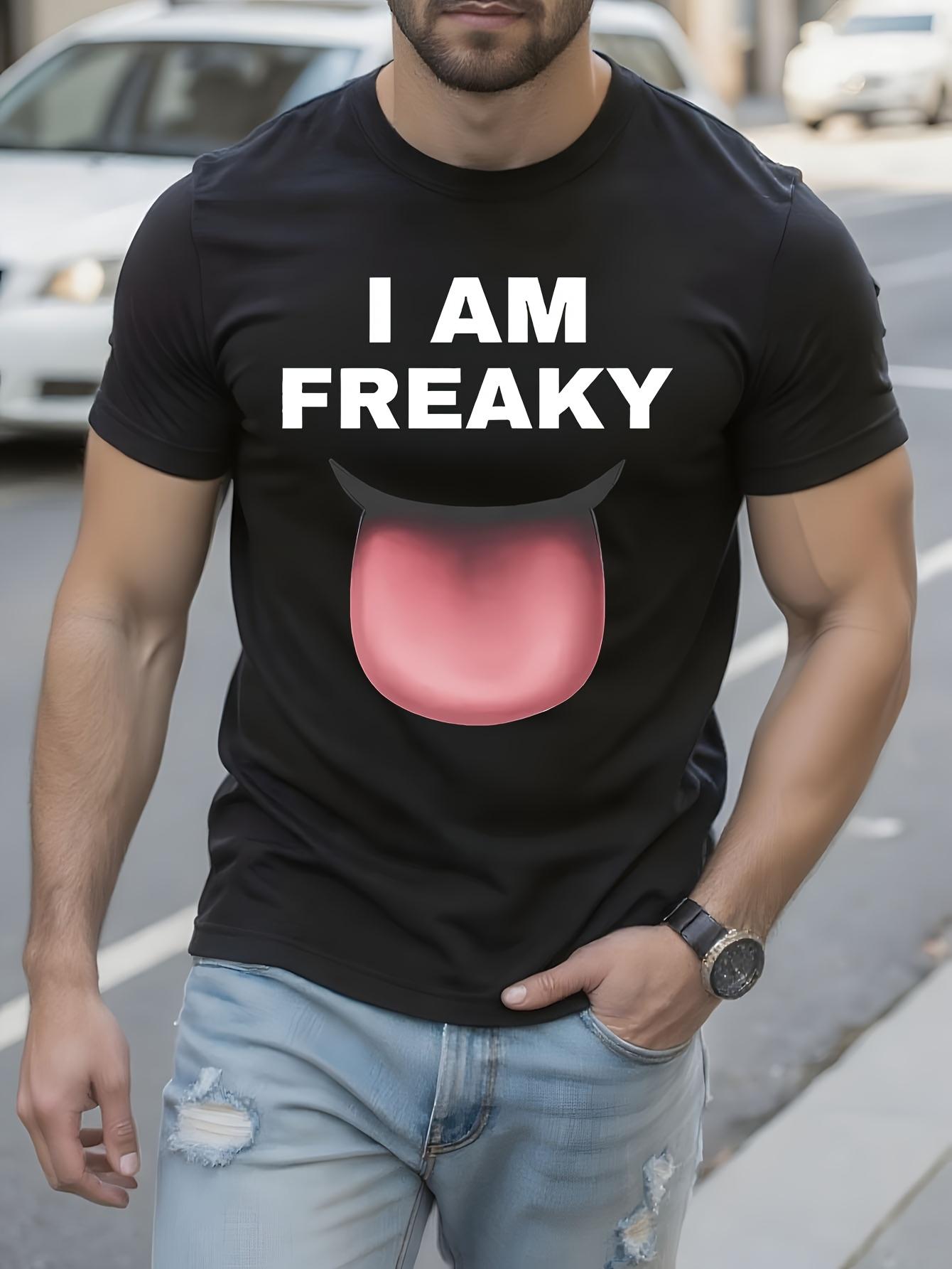 AM FREAKY Funny Meme Tshirt I AM FREAKY Graphic Tee S