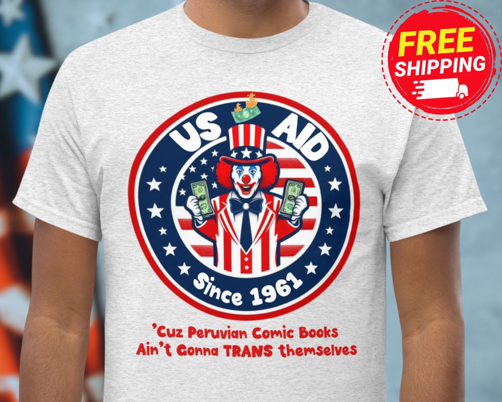

NEW Funny USAID Shirt Clown DOGE Shirt Trump Anti Fraud Waste Shirt Conservative Unisex T-Shirt XXXXL