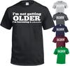 26 I M NOT GETTING OLDER-PRINTED SLOGAN FUNNY MENS T SHIRTS NOVELTY JOKE GIFT TOP Unisex T-Shirt