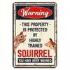 Tin Sign Warming This Property Is Protected By Highly Trained Squirrel Funny Cat Squirrel Quote Retro Metal Plaque Vintage Wall