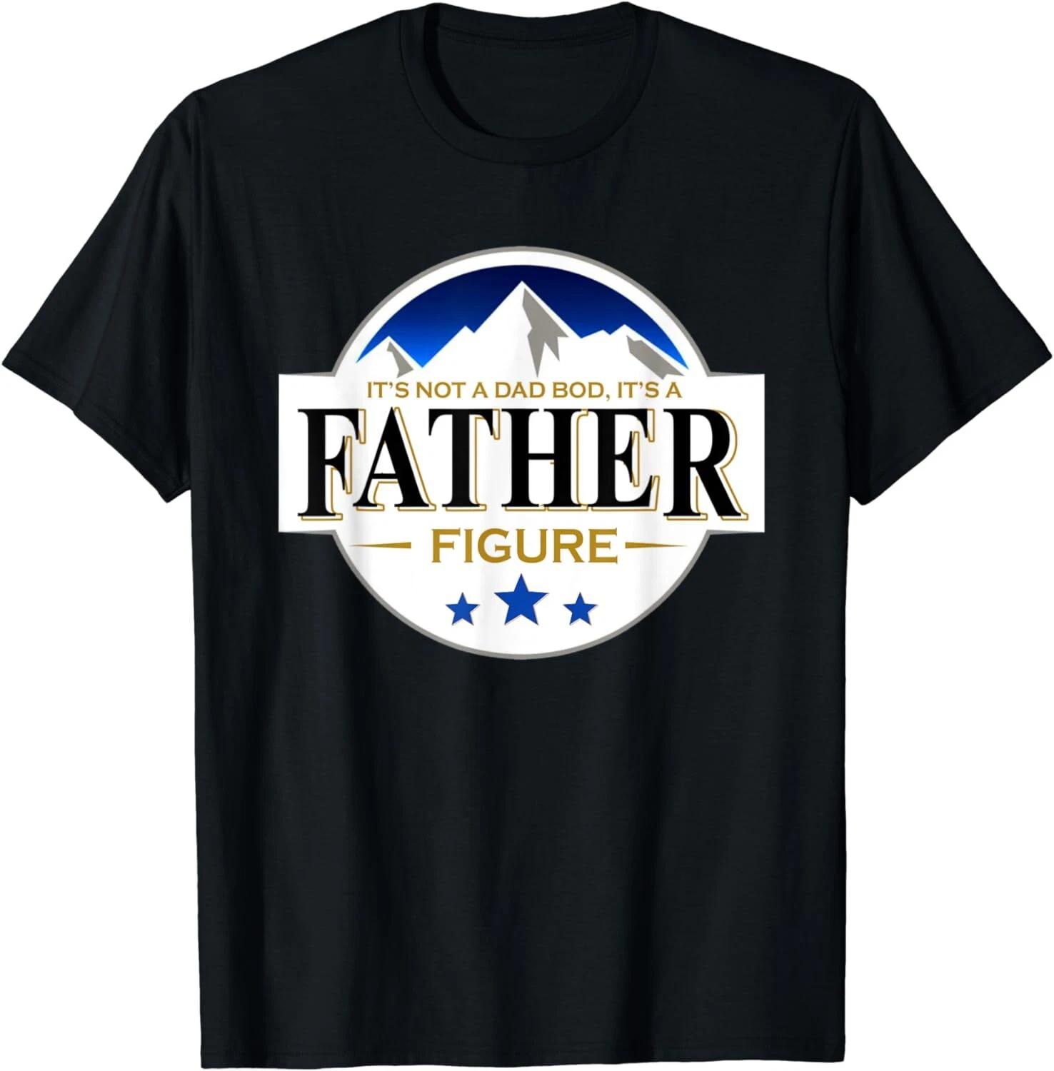 

It s Not A Dad Bod It s A Father Figure Vintage Fathers Day Unisex T-Shirt 2XL