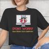 Summer Dont worry Im from Tech Support T Shirt For Unisex Pure Cotton Tshirts Short Sleeve Clothing