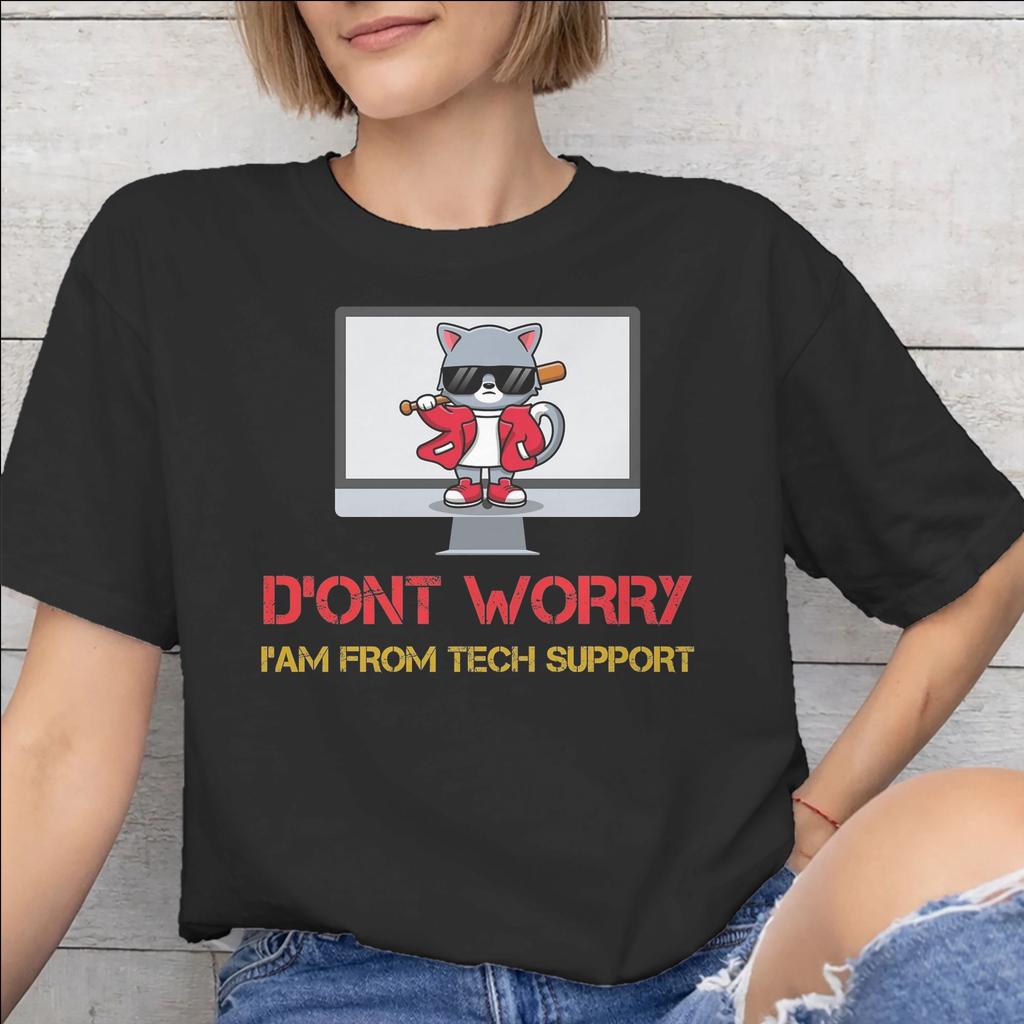 Summer Dont worry Im from Tech Support T Shirt For Unisex Pure Cotton Tshirts Short Sleeve Clothing