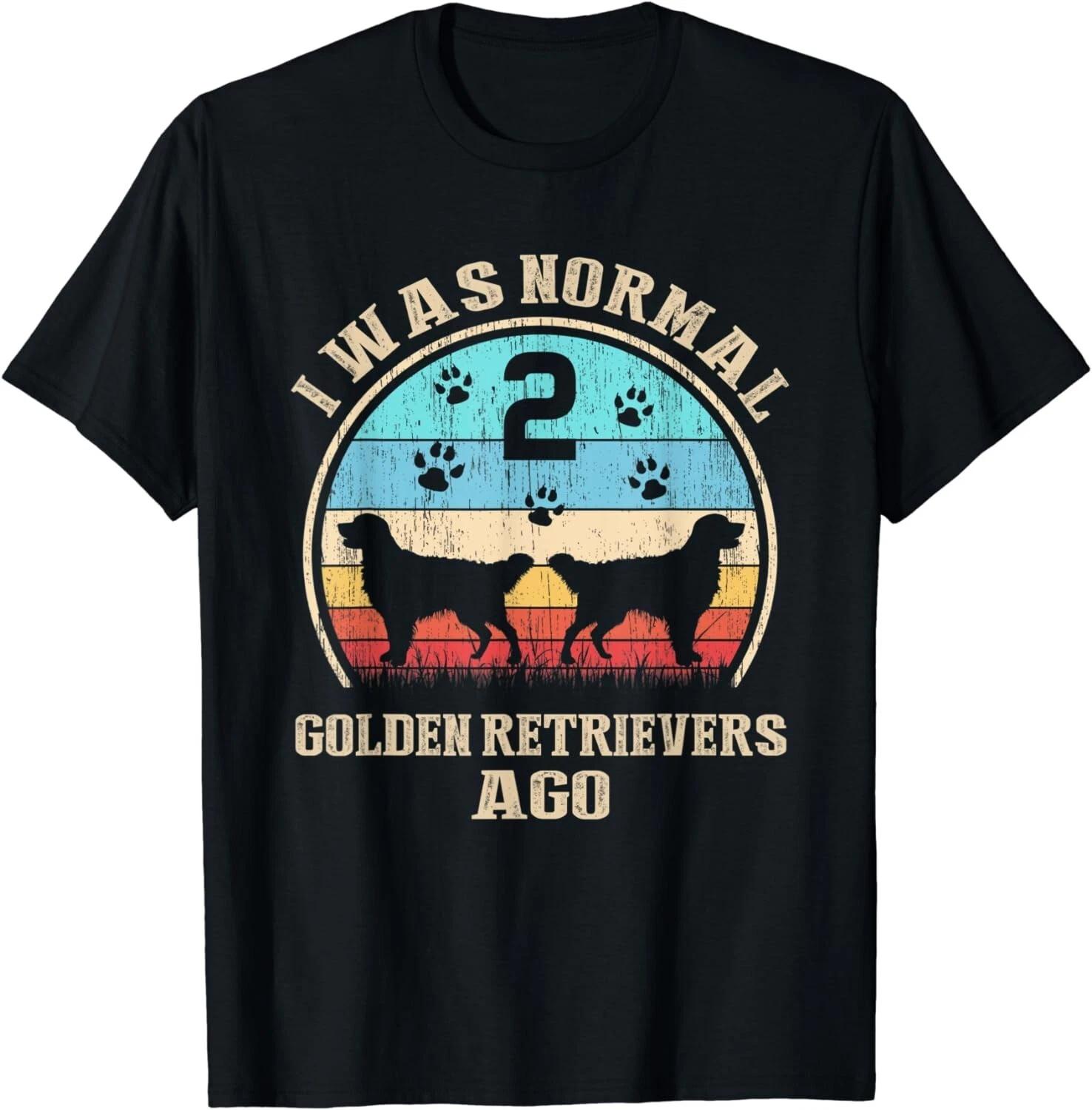 I Was Normal 2 Two Golden Retrievers Dogs Ago Funny Dog Moms Gift Unisex T-Shirt 2XL