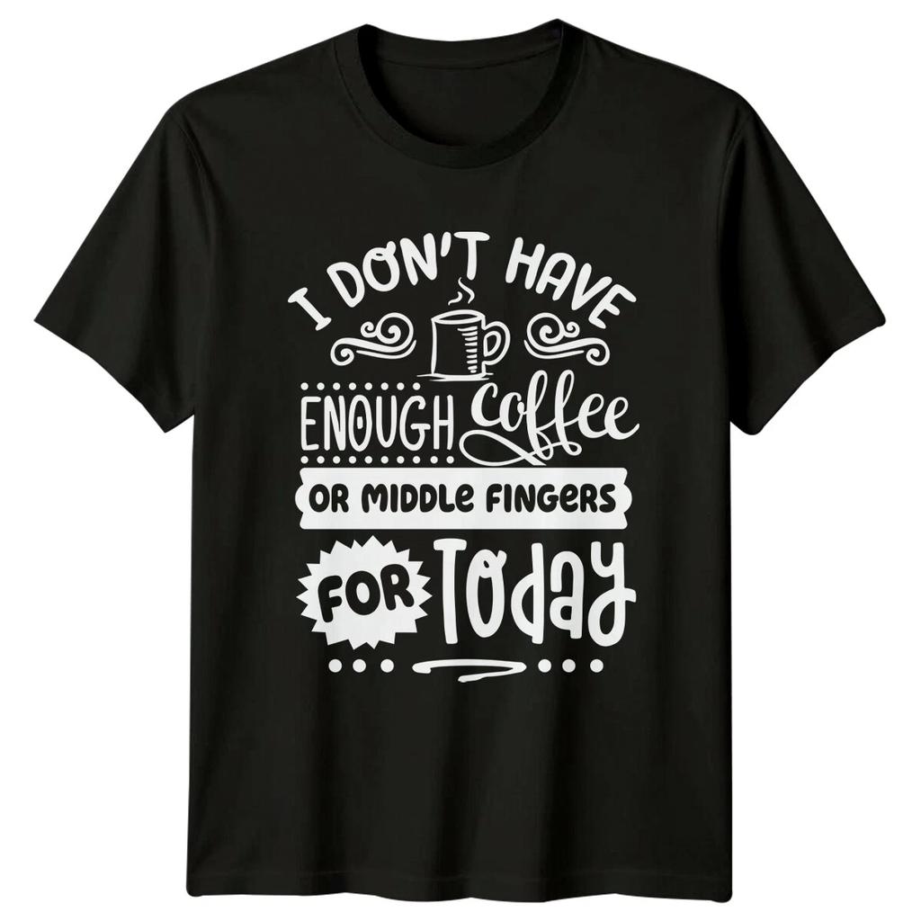 I Don't Have Enough Coffee Middle Fingers Funny Sarcastic T-Shirt